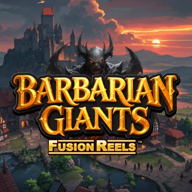 Barbarian Giants Fusion Reels