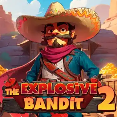 The Explosive Bandit 2