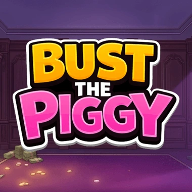 Bust The Piggy