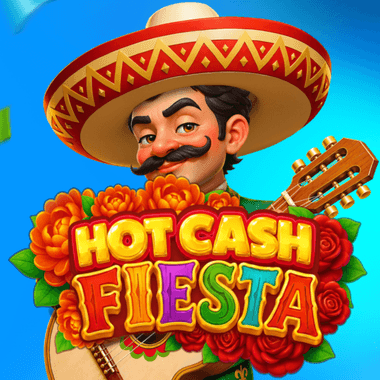 Hot Cash Fiesta