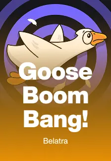 Goose Boom Bang!
