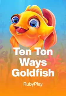 Ten Ton Ways Goldfish