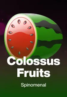 Colossus Fruits