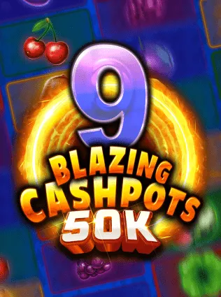 9 Blazing Cashpots 50K