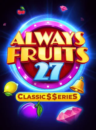 Always Fruits 27: Classic$$erieS