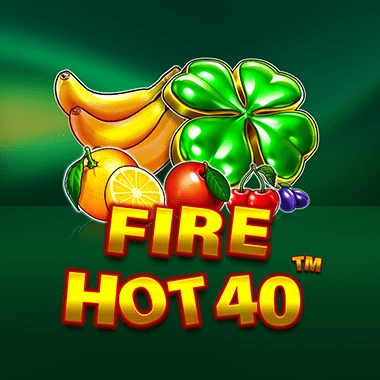 Fire Hot 40